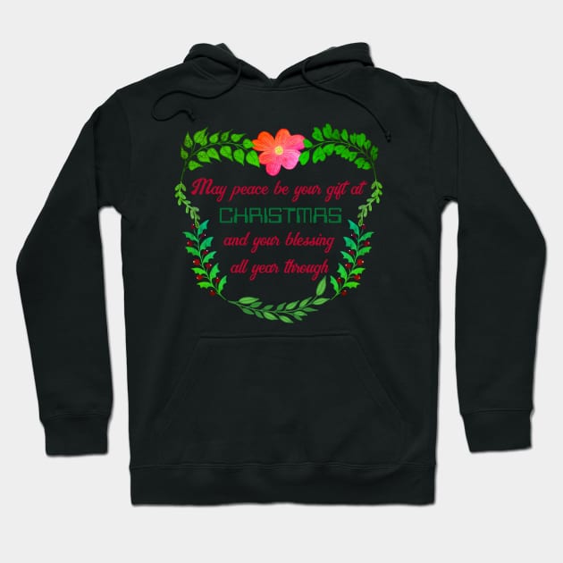 " MAY PEACE BE YOUR GIFT AT CHRISTMAS " quote Hoodie by FLOWER_OF_HEART